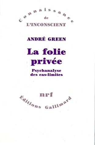 La folie privée: Psychanalyse des cas-limites