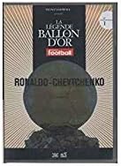LA LEGENDE DU BALLON D'OR N°1 - RONALDO - CHEVTCHENKO / France football