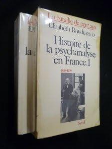 Histoire de la psychanalyse en France : la bataille de cent ans (2 volumes)