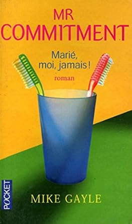 Mr Commitment : marié, moi, jamais !