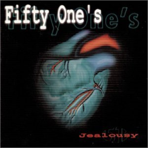 Jealousy by Fifty One's (2006-12-01?