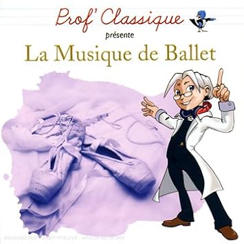 Prof' Classique Présente La Musique De Ballet