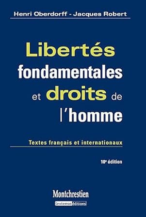 Libertés fondamentales et droits de l'homme: Textes français et internationaux