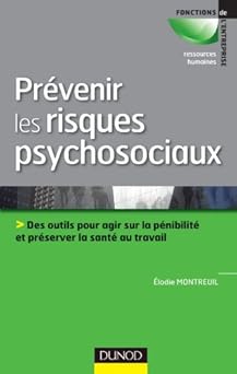 Prêvenir les risques psychosociaux - Des outils pour préserver la santà au travail: Des outils pour agir sur la pénibilità et préserver la santà au travail