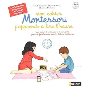 J'apprends à lire l'heure - Mon cahier Montessori - 6/9 ans