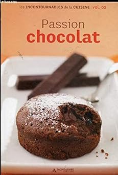 COLLECTION LES INCONTOURNABLES DE LA CUISINE VOL,2 / PASSION CHOCOLAT