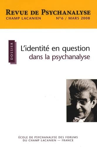 Revue de psychanalyse Champ Lacanien, N° 6 : L'identità en question dans la psychanalyse