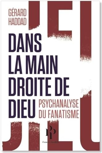 Dans la main droite de Dieu, Psychanalyse du fanatisme