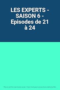 LES EXPERTS - SAISON 6 - Episodes de 21 à 24
