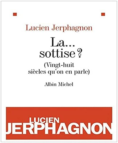 La ... sottise ?: (Vingt-huit siècles qu'on en parle)