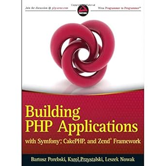 Building PHP Applications with Symfony, CakePHP, and Zend Framework