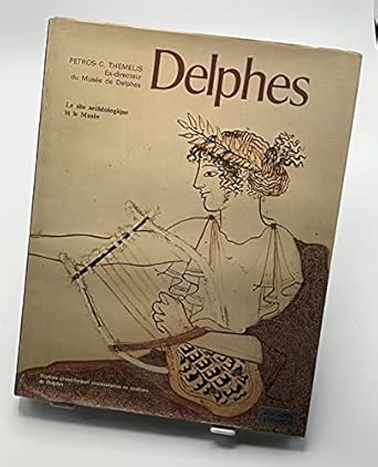 DELPHES, LE SITE ARCHEOLOGIQUE ET LE MUSEE,