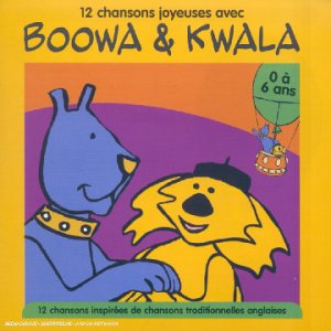 12 chansons joyeuses avec Boowa & Kwala (0 - 6 ans)