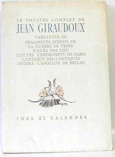 Le théâtre complet de Jean Giraudoux -Variantes III, Fragments indédits de la