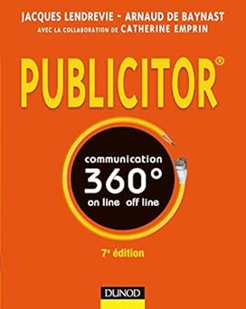 Publicitor - 7ême Edition - La communication 360° - Techniques off line et on line: La communication 360° - Techniques off line et on line