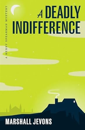 A Deadly Indifference: A Henry Spearman Mystery (Henry Spearman Mysteries) (English Edition)