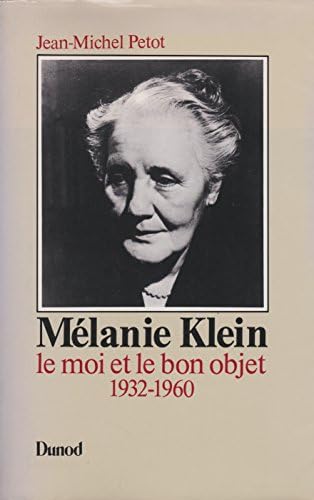 Mélanie Klein Tome 2: Le Moi et le bon objet, 1932-1960
