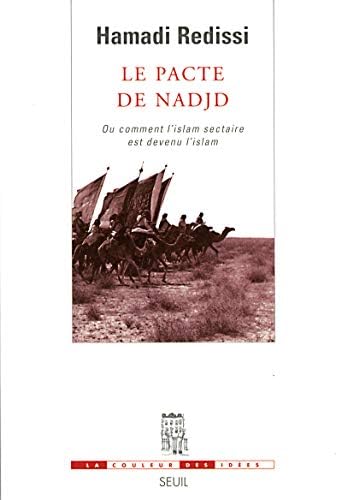 Le Pacte de Nadjd: Ou comment l'islam sectaire est devenu l'islam