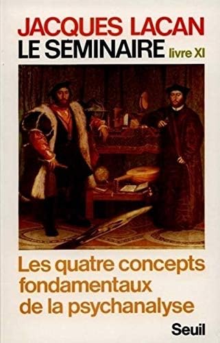Le séminaire, Livre XI, Les quatre concepts fondamentaux de la psychanalyse,
