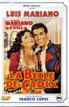 La belle de Cadix, comédie musicale de Francis Lopez