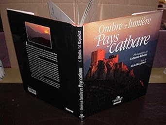 Ombres et lumiêres en pays cathare = Light and Shade in the Country of the Cath