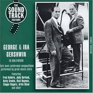 George & Ira Gershwin In Hollywood - His Most Celebrated Compositions