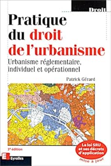 Pratique du droit de l'urbanisme : Urbanisme réglementaire, individuel et opérationnel