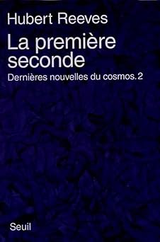 Derniêres nouvelles du cosmos, tome 2 : La Premiêre Seconde