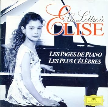 La lettre a Elise: Les pages de Piano, les plus célêbres
