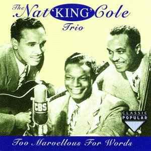 The Nat 'King' Cole Trio - Too Marvellous For Words CD