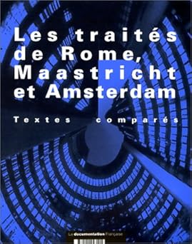 Les traités de Rome, Maastricht et Amsterdam, Textes comparçs