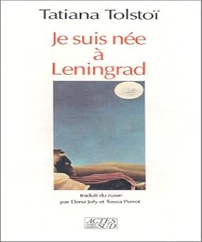 Je suis nee a leningrad: - TRADUIT DU RUSSE ET