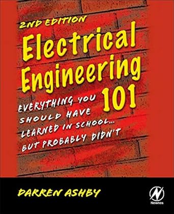 Electrical Engineering 101: Everything You Should Have Learned in School...but P
