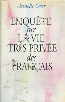 Enquete sur la vie tres privee des francais,