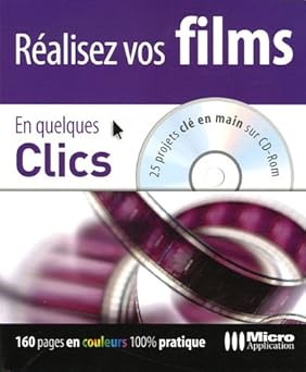 Rçalisez vos films En quelques Clics (1Cédérom)