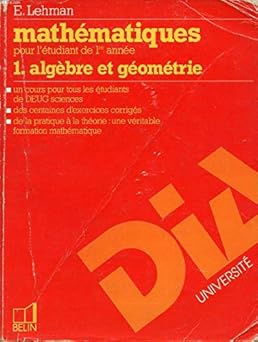 Mathématiques pour l'étudiant de 1re année / E, Lehman..., Tome 1 : Algêbre et géométrie