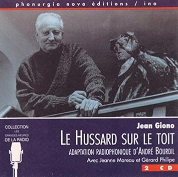 Le hussard sur le toit, adaptation radiophonique d'Andrà Bourdil, avec Jeanne Moreau et Gérard Philipe, en 2 CD