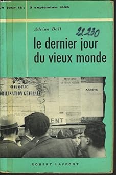 CE JOUR-LA : 3 SEPTEMBRE 1939, LE DERNIER JOUR DU VIEUX MONDE,