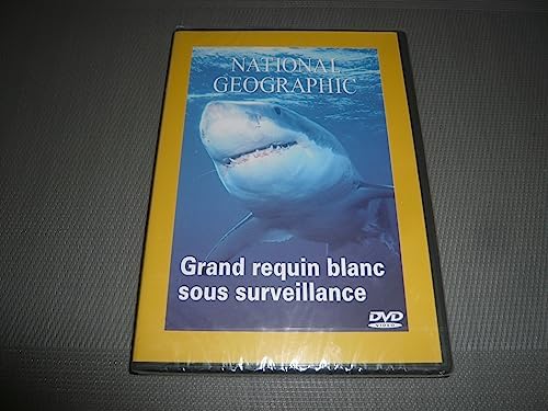 National Geographic : Grand requin blanc sous surveillance