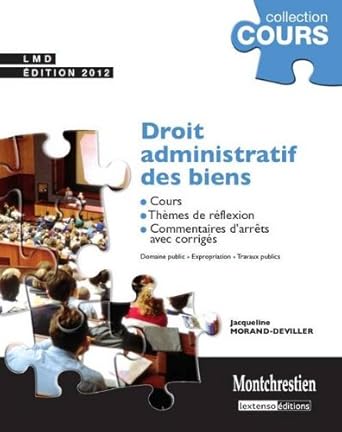 Droit administratif des biens: Cours, thêmes de réflexion, commentaires d'arrÉts avec corrigés