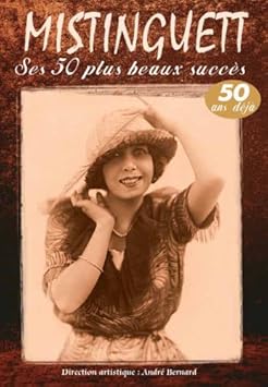 Mistinguett : Ses 50 Plus Beaux Succês