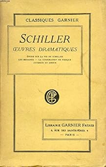 OEUVRES DRAMATIQUES DE SCHILLER, TOME I (Etude sur la Vie de Schiller, Les Briga
