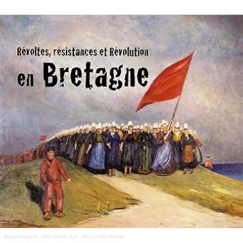 Révoltes, Résistances et Révolution en Bretagne