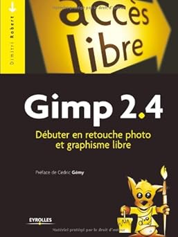 Gimp 2,4: Débuter en retouche photo et graphisme libre