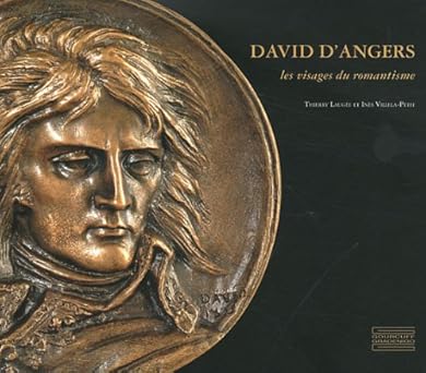 David d'Angers: Les visages du romantisme