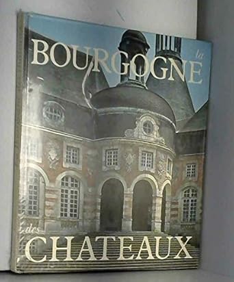 La Bourgogne des chÉteaux