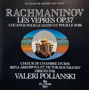Rachmaninov: Les Vepres OP,37- Louange pour le matin et pour les soir