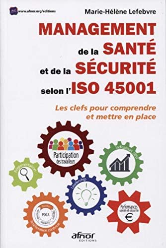 Management de la santà et de la sécurità selon l'ISO 45001: Les clés pour compre
