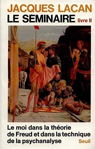 Le Séminaire, Livre II: Le Moi dans la théorie de Freud et dans la technique de la psychanalyse (1954-1955)