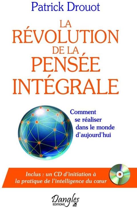 La révolution de la pensée intégrale: Comment se rçaliser dans le monde d'aujour